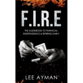 F.I.R.E: the guide book to Financial Independence & Retiring Early