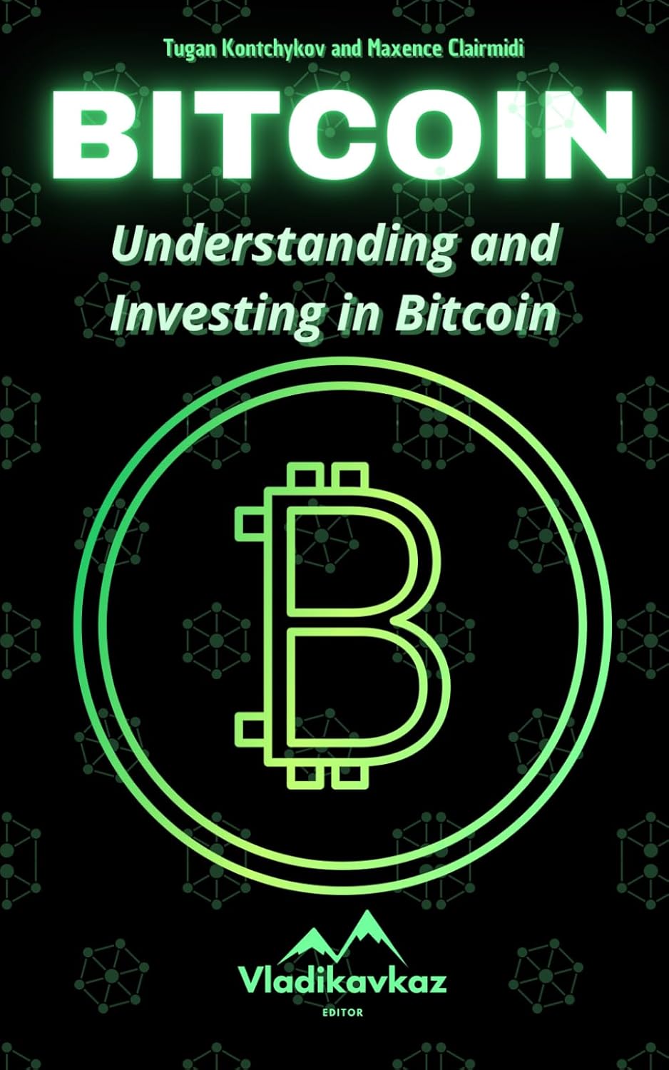 Bitcoin: Understanding and Investing in Bitcoin